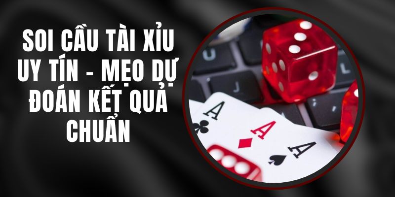 Soi Cầu KUBET Online - Bí Quyết Chinh Phục, Rinh Quà Về Nhà 2 Soi Cầu Tài Xỉu Uy Tín - Mẹo Dự Đoán Kết Quả Chuẩn
